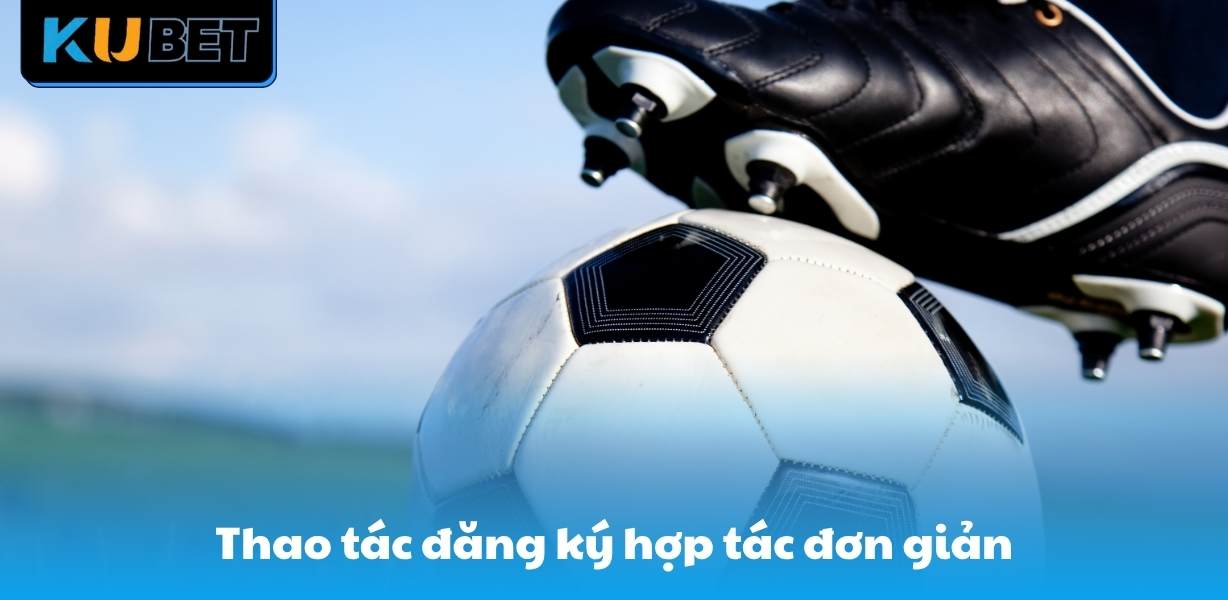 Thao tác đăng ký hợp tác đơn giản