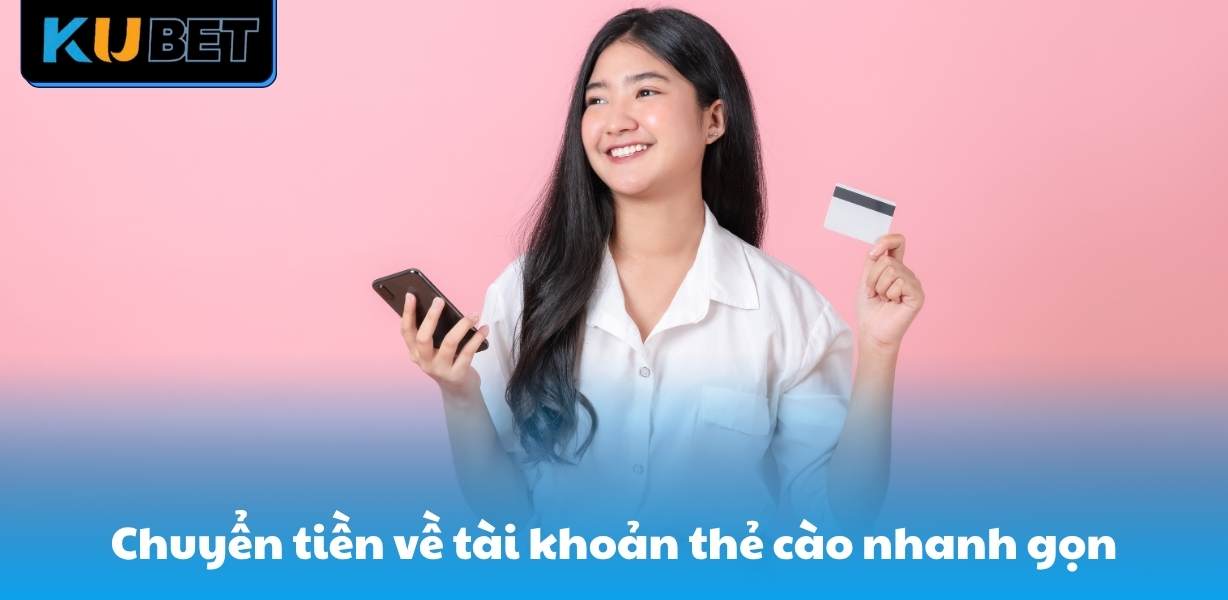 Chuyển tiền về tài khoản thẻ cào nhanh gọn