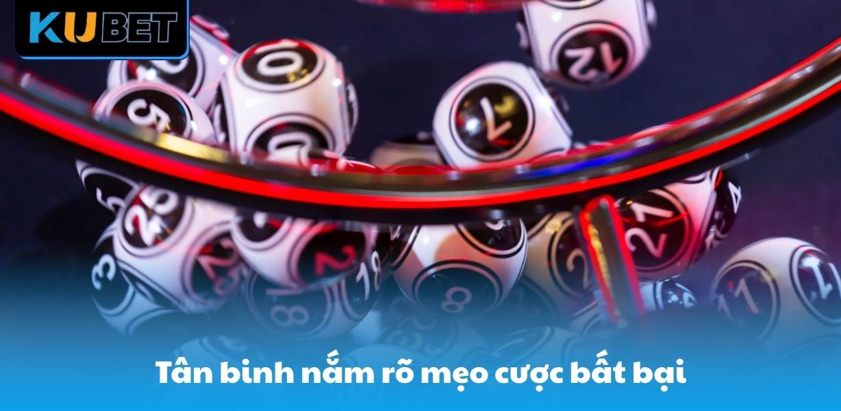 Tân binh nắm rõ mẹo cược bất bại