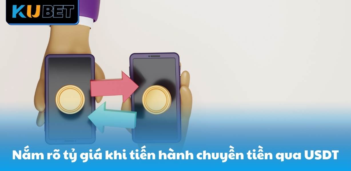 Nắm rõ tỷ giá khi tiến hành chuyền tiền qua USDT