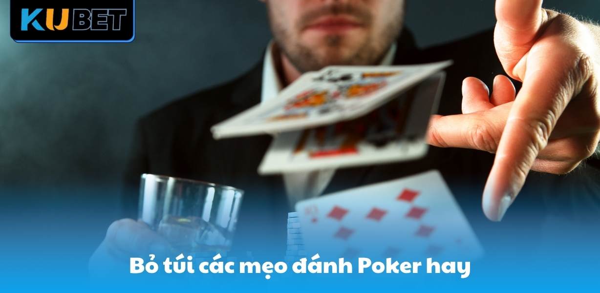 Bỏ túi các mẹo đánh Poker hay