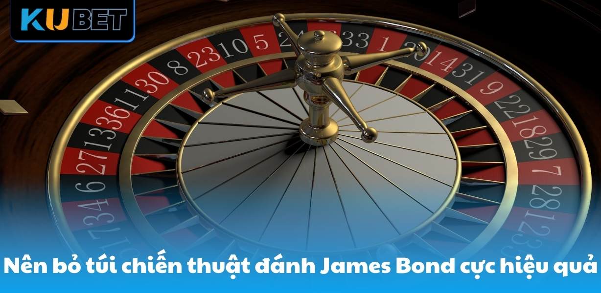Nên bỏ túi chiến thuật đánh James Bond cực hiệu quả