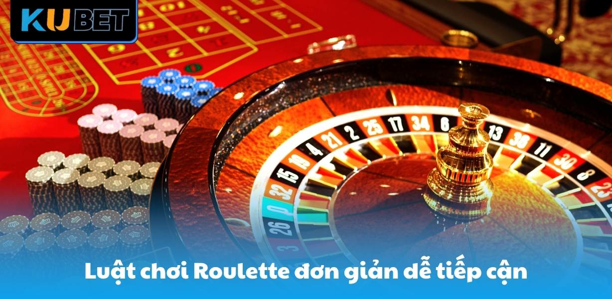 Luật chơi Roulette đơn giản dễ tiếp cận nhiều đối tượng