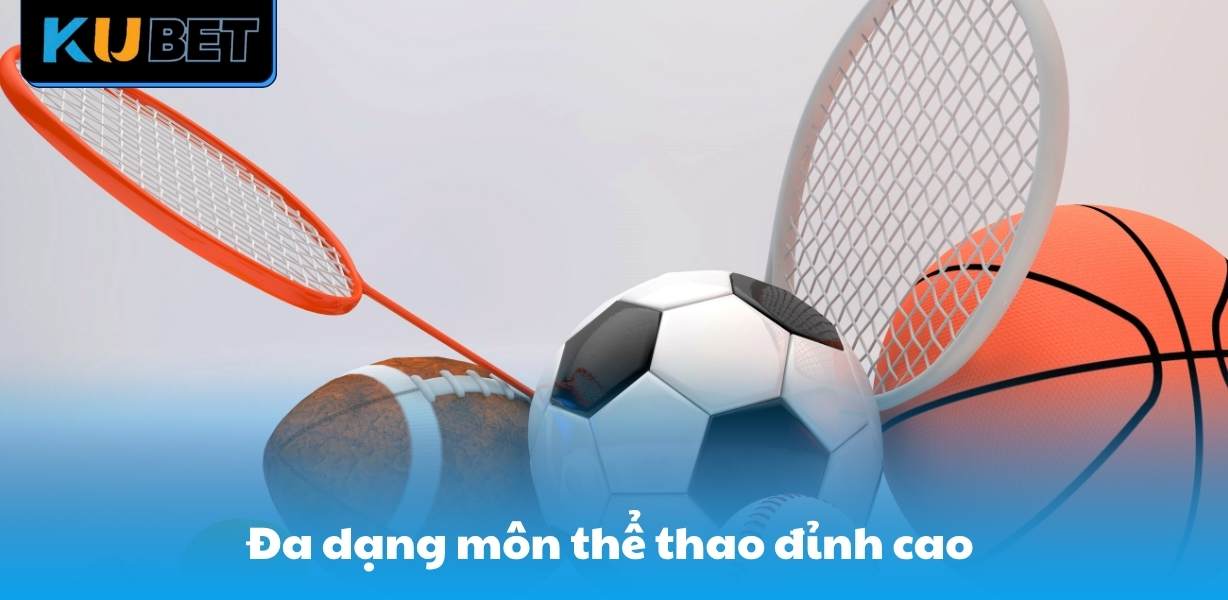 Đa dạng môn thể thao đỉnh cao