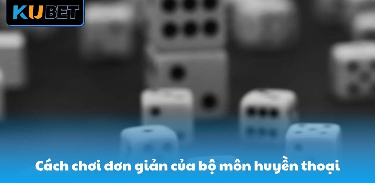 Cách chơi đơn giản của bộ môn huyền thoại
