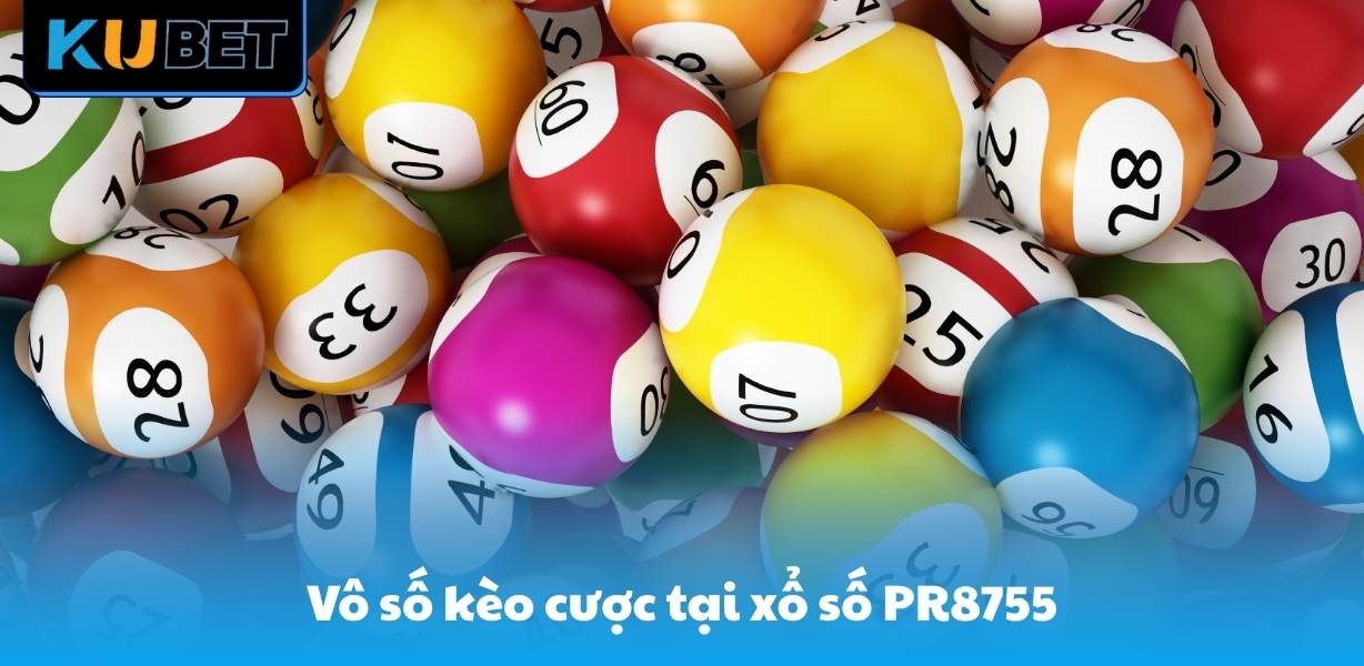 Vô số kèo cược tại xổ số PR8755