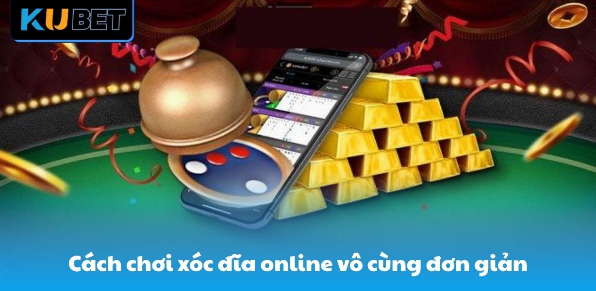 Cách chơi xóc đĩa online vô cùng đơn giản